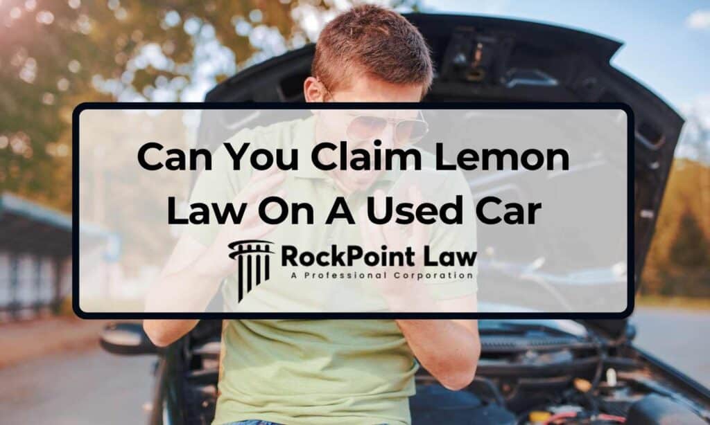 Can you claim lemon law on a used car driver frustrated with defective vehicle