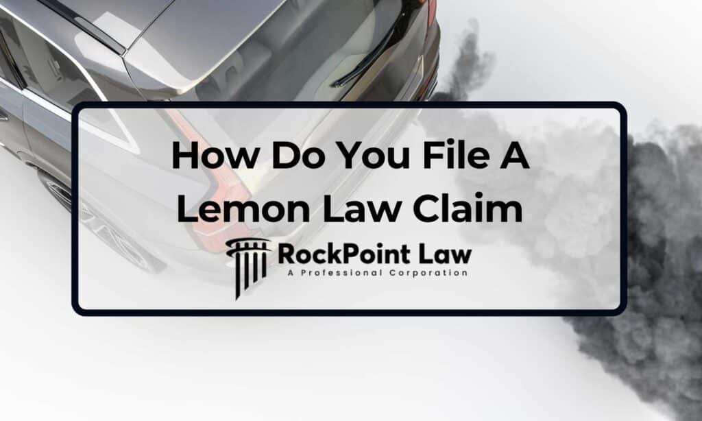 how do you file a lemon law claim driver dealing with defective vehicle