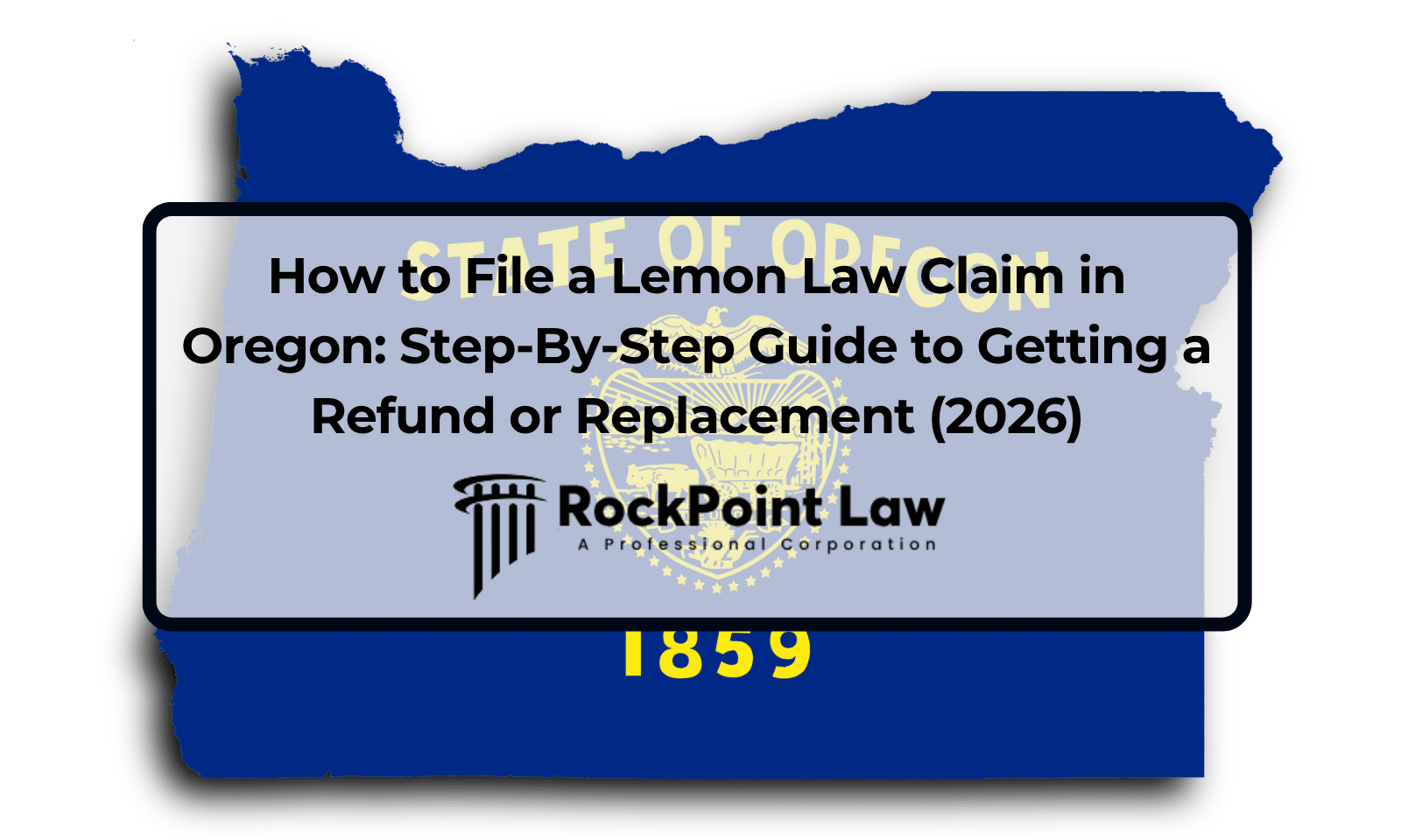 How to File a Lemon Law Claim in Oregon: Step-By-Step Guide to Getting a Refund or Replacement (2026)