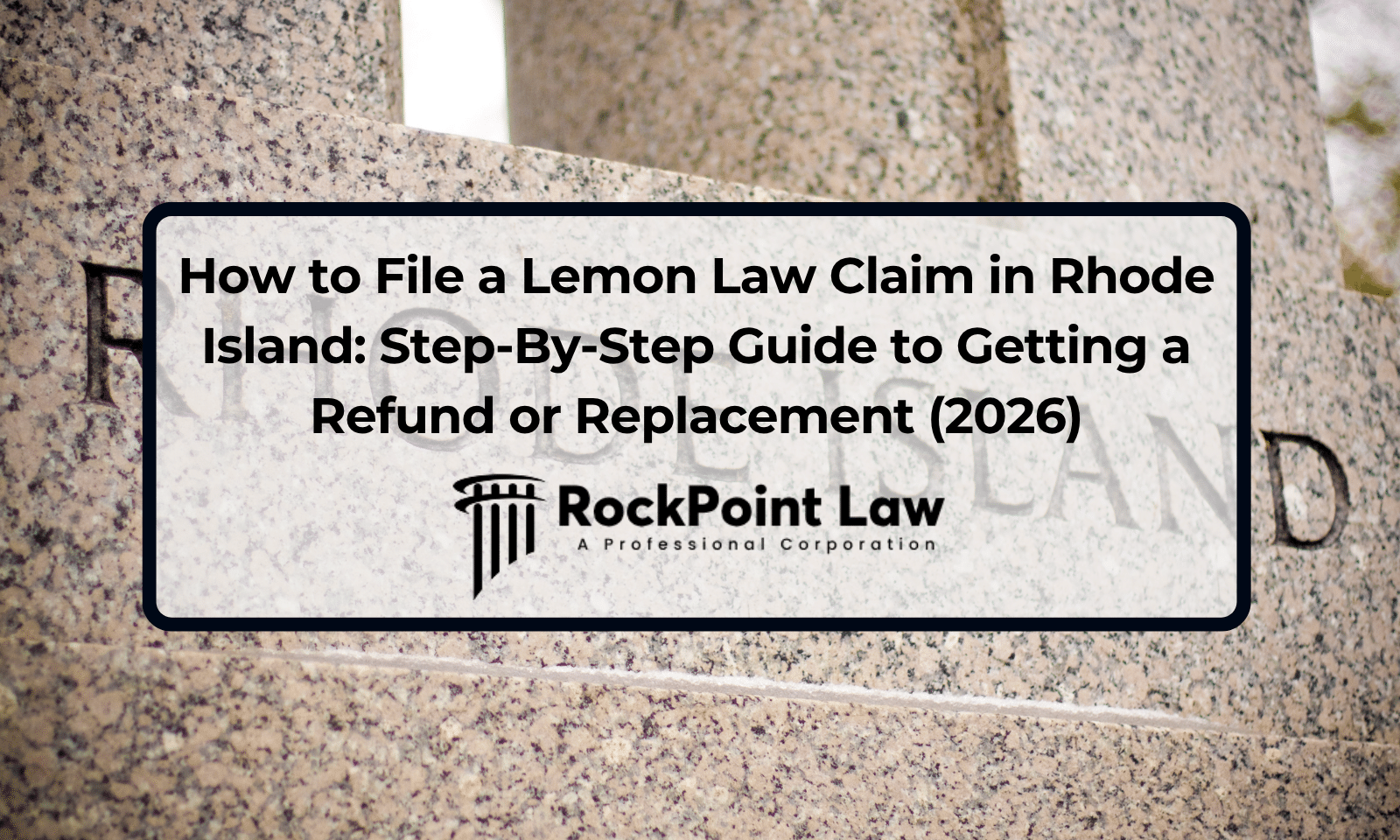 How to File a Lemon Law Claim in Rhode Island: Step-By-Step Guide to Getting a Refund or Replacement (2026)