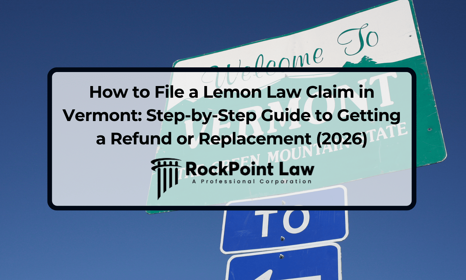 How to File a Lemon Law Claim in Vermont: Step-by-Step Guide to Getting a Refund or Replacement (2026)