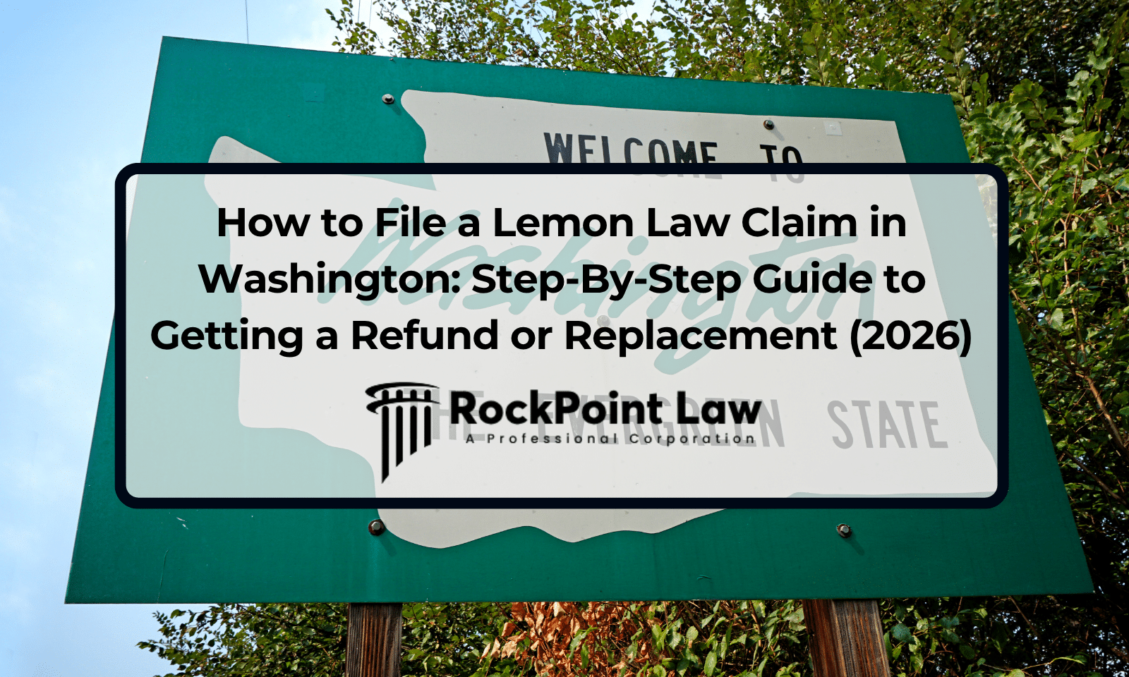 How to File a Lemon Law Claim in Washington: Step-By-Step Guide to Getting a Refund or Replacement (2026)
