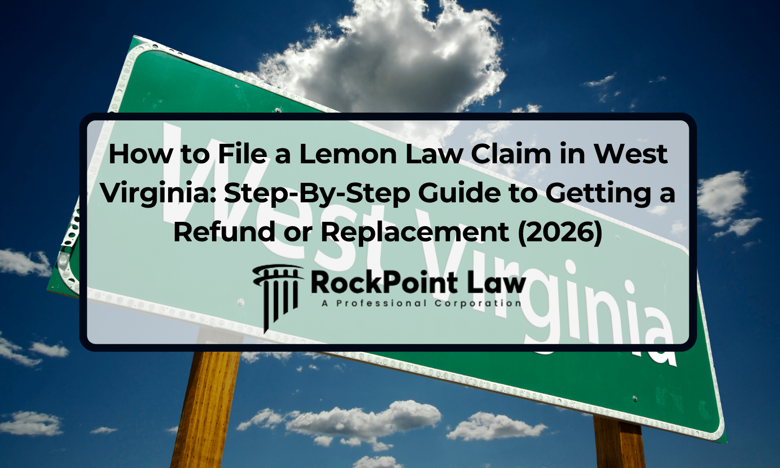 How to File a Lemon Law Claim in West Virginia: Step-By-Step Guide to Getting a Refund or Replacement (2026)