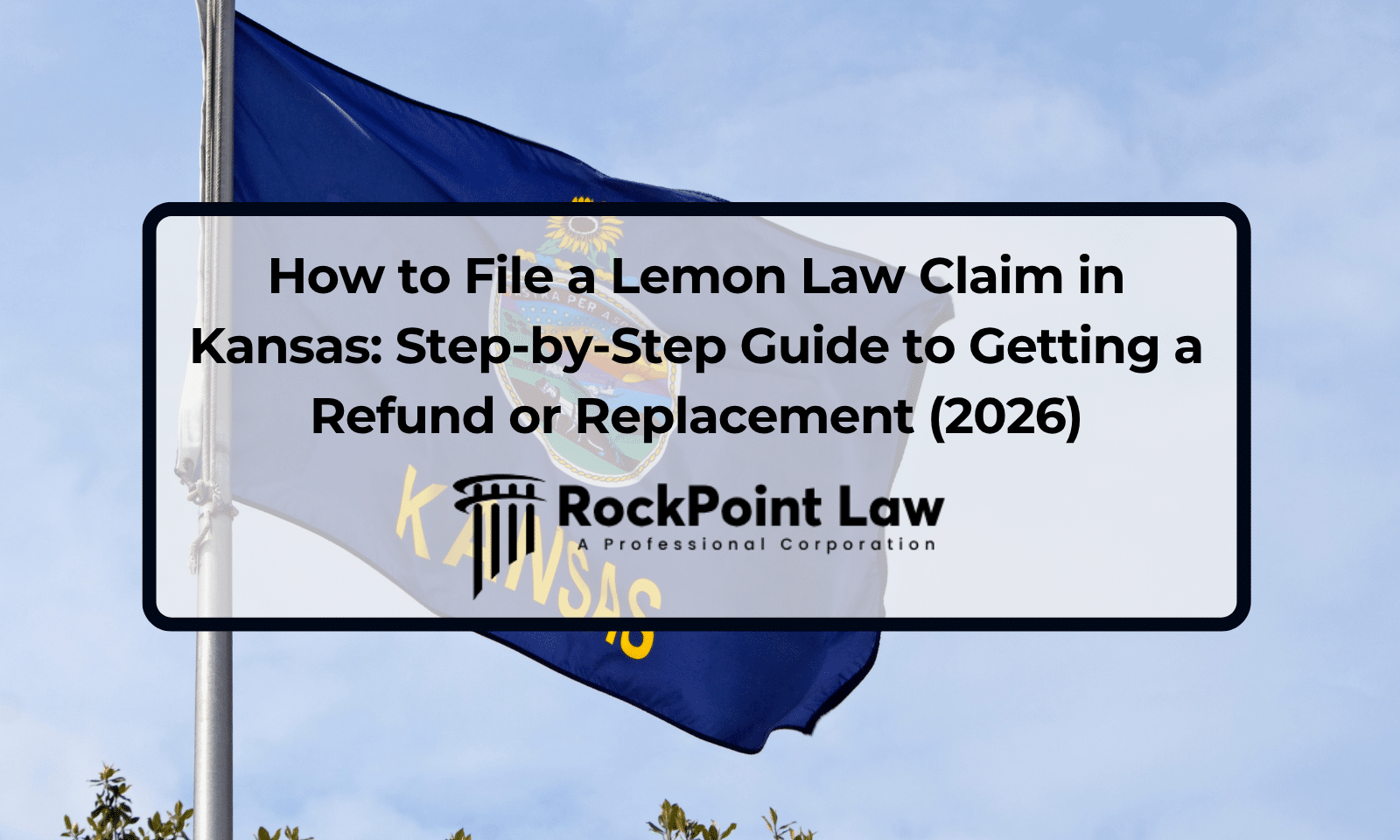 How to File a Lemon Law Claim in Kansas: Step-by-Step Guide to Getting a Refund or Replacement (2026)