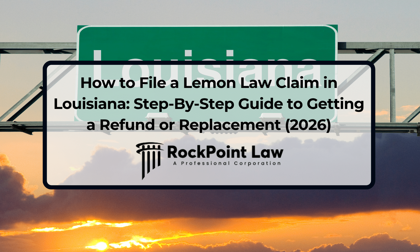 How to File a Lemon Law Claim in Louisiana: Step-By-Step Guide to Getting a Refund or Replacement (2026)