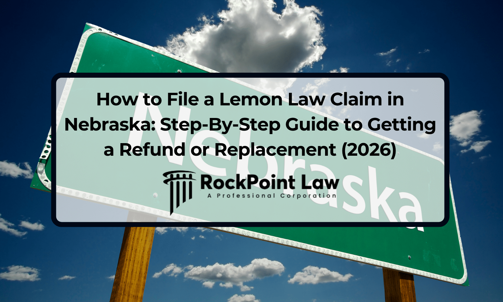 How to File a Lemon Law Claim in Nebraska: Step-By-Step Guide to Getting a Refund or Replacement (2026)